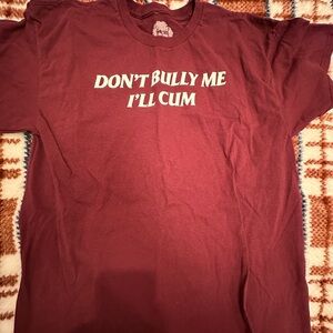 “Don’t bully me I’ll cum”